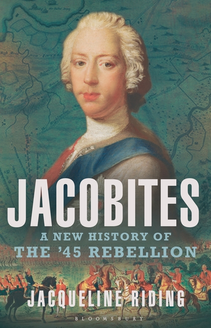 OUT 7th APRIL - Jacobites: A New History of the '45 Rebellion (Bloomsbury Publishing)